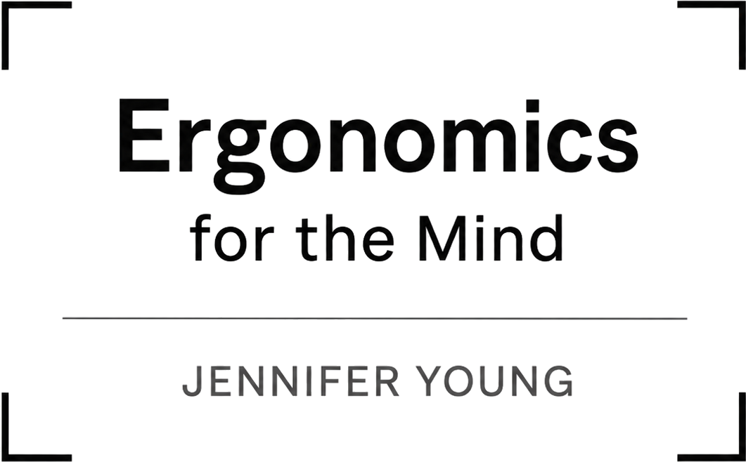 Ergonomics for the Mind — Jennifer Young